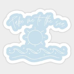 Take Me to the Sea Sticker